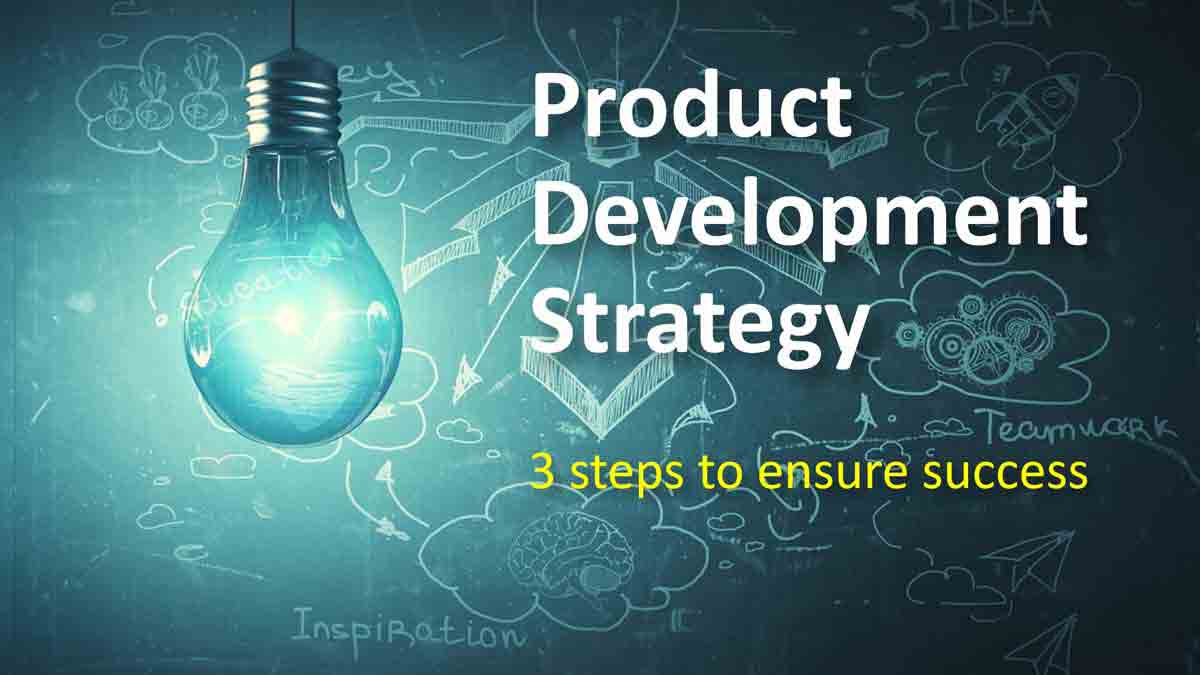 Product Development Strategy 3 Steps To Ensure Your New Products Win 